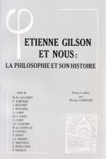 Etienne Gilson Et Nous: La Philosophie Et Son Histoire