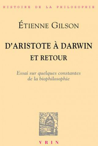 D'Aristote a Darwin, Et Retour: Essai Sur Quelques Constantes de La Bio-Philosophie