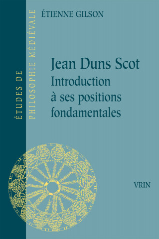 Jean Duns Scot: Introduction a Ses Positions Fondamentales