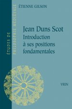 Jean Duns Scot: Introduction a Ses Positions Fondamentales