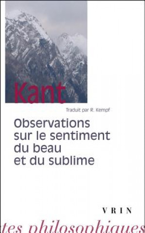 Emmanuel Kant: Observations Sur Le Sentiment Du Beau Et Du Sublime.