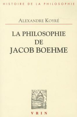 La Philosophie de Jacob Boehme: Etude Sur Les Origines de La Metaphysique Allemande