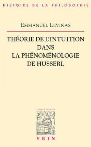 Theorie de L'Intuition Dans La Phenomenologie de Husserl