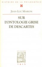 Sur L'Ontologie Grise de Descartes: Science Cartesienne Et Savoir Aristotelicien Dans Les Regulae