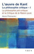 L'Oeuvre de Kant La Philosophie Critique: Tome I: La Philosophie Precritique Et La Critique de La Raison Pure