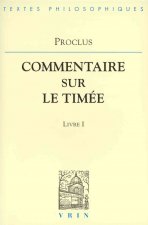 Proclus: Commentaires Sur Le Timee Livre 1