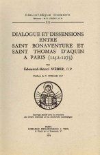 Dialogue Et Dissensions Entre Saint Bonaventure Et Saint Thomas D'Aquin a Paris (1252-1273)