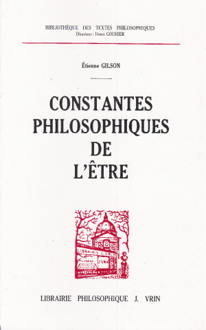 Etienne Gilson: Constantes Philosophiques de L'Etre