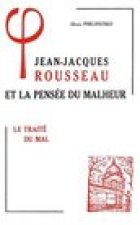 Jean-Jacques Rousseau Et La Pensee Du Malheur: I Le Traite Du Mal