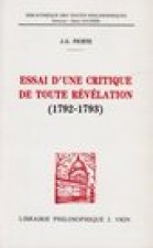 J.G. Fichte: Essai D'Une Critique de Toute Revelation (1792-1793)