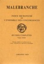 Nicolas Malebranche: Iuvres Completes XXIII Index Microfiches de L'Ensemble Des Concordances