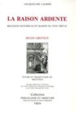 La Raison Ardente: Religion Naturelle Et Raison Au Xviie Siecle