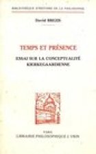 Temps Et Presence: Essai Sur La Conceptualite Kierkegaardienne