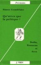 Qu'est-Ce Que La Politique? Bodin, Rousseau Et Aron