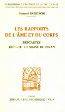 Les Rapports de L'Ame Et Du Corps: Descartes, Diderot Et Maine de Biran