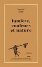 Lumiere, Couleurs, Nature: L'Optique Et La Physique de Goethe Et de La Naturphilosophie