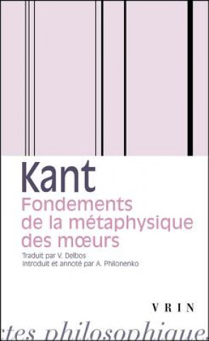 Emmanuel Kant: Fondements de La Metaphysique Des Moeurs