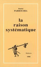 La Raison Systematique: Essais de Morphologie Des Systemes Philosophiques