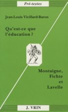 Qu'est-Ce Que L'Education?: Montaigne, Fichte Et Lavelle
