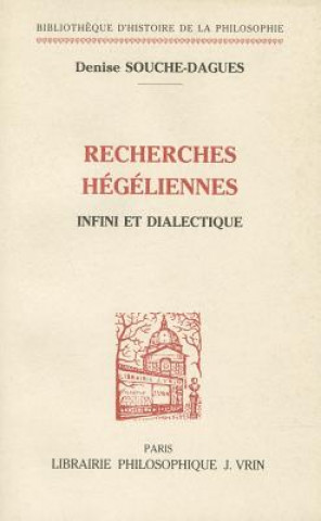 Recherches Hegeliennes: Dialectique Et Infini