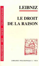 Gottfried Wilhelm Leibniz: Le Droit de La Raison