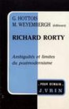 Richard Rorty: Ambiguites Et Limites Du Postmodernisme