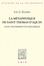 La Metaphysique de Saint Thomas D'Aquin Dans Une Perspective Historique