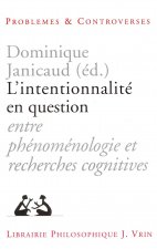 L'Intentionnalite En Question: Entre Phenomenologie Et Recherches Cognitives