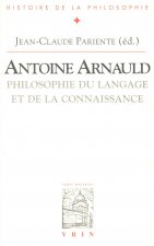 Antoine Arnauld: Philosophie Du Langage Et de La Connaissance