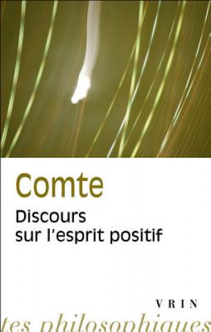 Auguste Comte: Discours Sur L'Esprit Positif