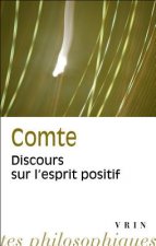 Auguste Comte: Discours Sur L'Esprit Positif