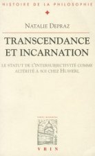 Transcendance Et Incarnation: Le Statut de L'Intersubjectivite Comme Alterite a Soi Chez Husserl