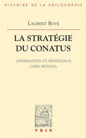 La Strategie Du Conatus: Affirmation Et Resistance Chez Spinoza