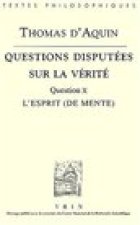 Thomas D'Aquin: Questions Disputees Sur La Verite: Question X: L'Esprit (de Mente)