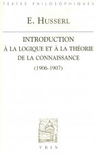 Edmund Husserl: Introduction a la Logique Et a la Theorie de La Connaissance Cours (1906/07)