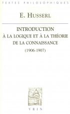 Edmund Husserl: Introduction a la Logique Et a la Theorie de La Connaissance Cours (1906/07)