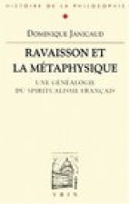Ravaisson Et La Metaphysique: Une Genealogie Du Spiritualisme Francais
