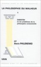 La Philosophie Du Malheur: Tome 1 Chestov Et Les Problemes de La Philosophie Existentielle