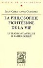 La Philosophie Fichteenne de La Vie: Le Transcendantal Et Le Pathologique