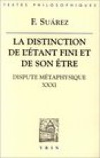 Francisco Suarez: La Distinction de L'Etant Fini Et de Son Etre: Dispute Metaphysique XXXI