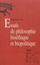 Essais de Philosophie Bioethique Et Biopolitique