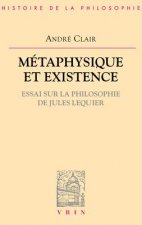 Metaphysique Et Existence: Essai Sur La Philosophie de Jules Lequier