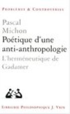 Poetique D'Une Anti-Anthropologie: L'Hermeneutique de Gadamer