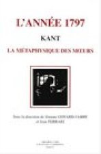 Kant, L'Annee 1797: La Metaphysique Des Moeurs