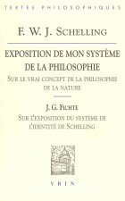 Friedrich Wilhelm Joseph Schelling: Exposition de Mon Systeme de La Philosophie Sur Le Vrai Concept de La Philosophie de La Nature: Suivi de J.G. Fich