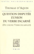 Thomas D'Aquin: Question Disputee L'Union Du Verbe Incarne (de Unione Verbi Incarnati)