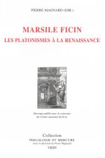 Marsile Ficin: Les Platonismes a la Renaissance