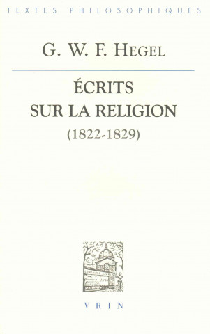 G.W.F. Hegel: Ecrits Sur La Religion (1822-1829)