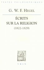 G.W.F. Hegel: Ecrits Sur La Religion (1822-1829)