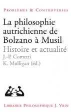 La Philosophie Autrichienne de Bolzano a Musil: Histoire Et Actualite